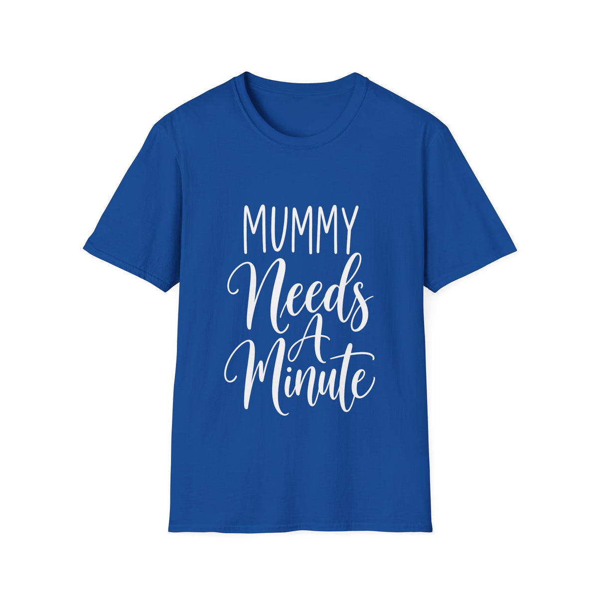 Mummy Needs A Minute T-Shirt