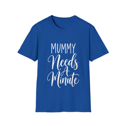 Mummy Needs A Minute T-Shirt
