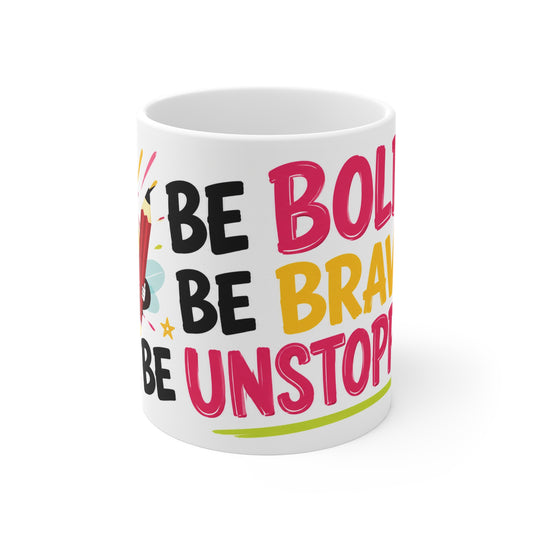 Be Bold. Be Brave. Be Unstoppable. – Empowering Bee Mug