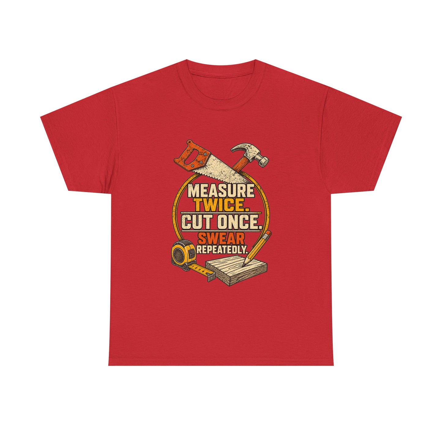 Measure Twice, cut once men's T-Shirt