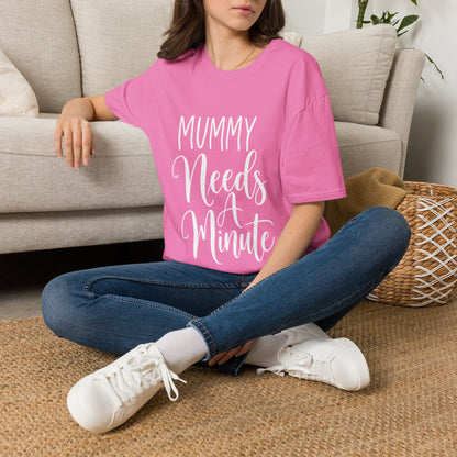 Mummy Needs A Minute T-Shirt