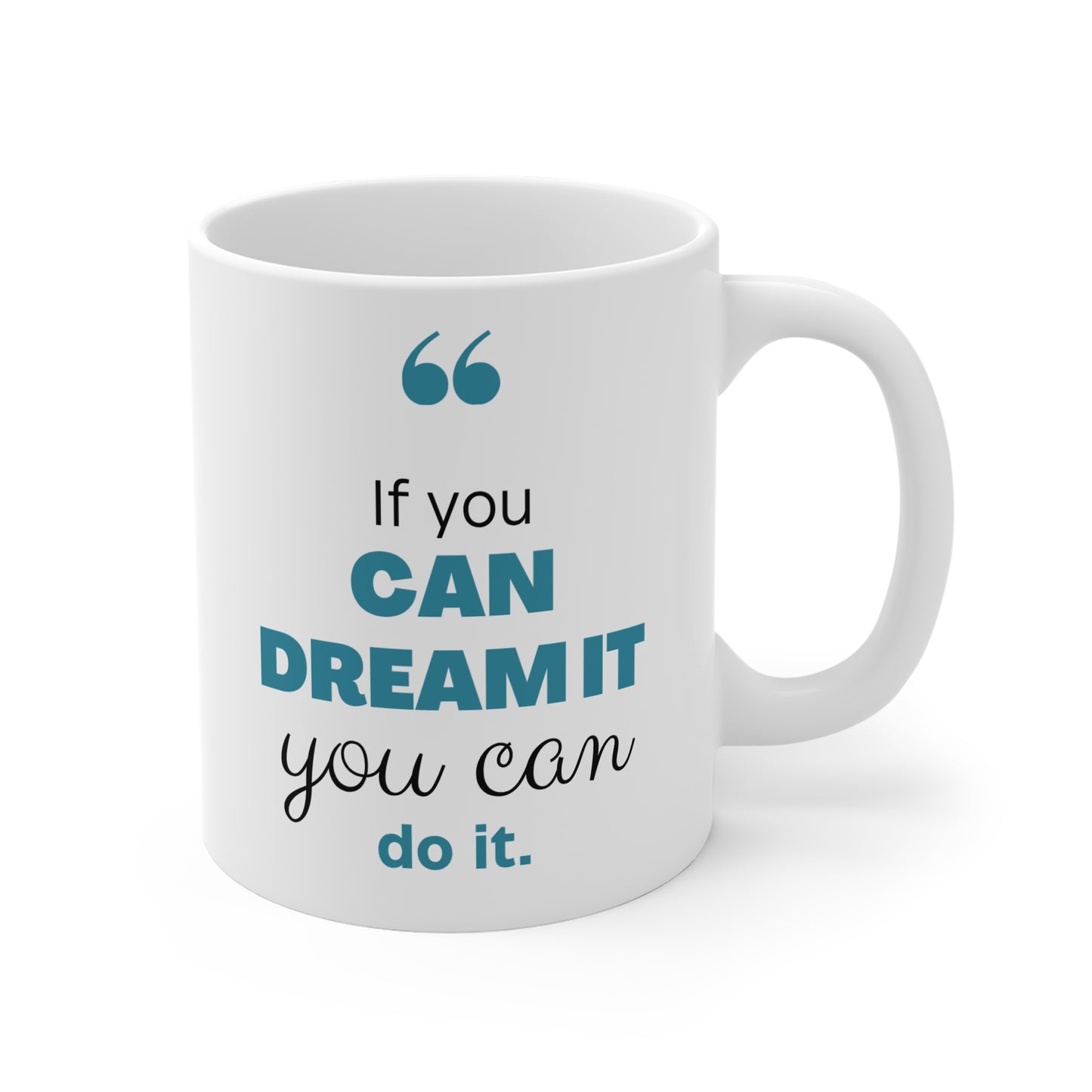 If You Can Dream It, Do It – Motivational Coffee Mug