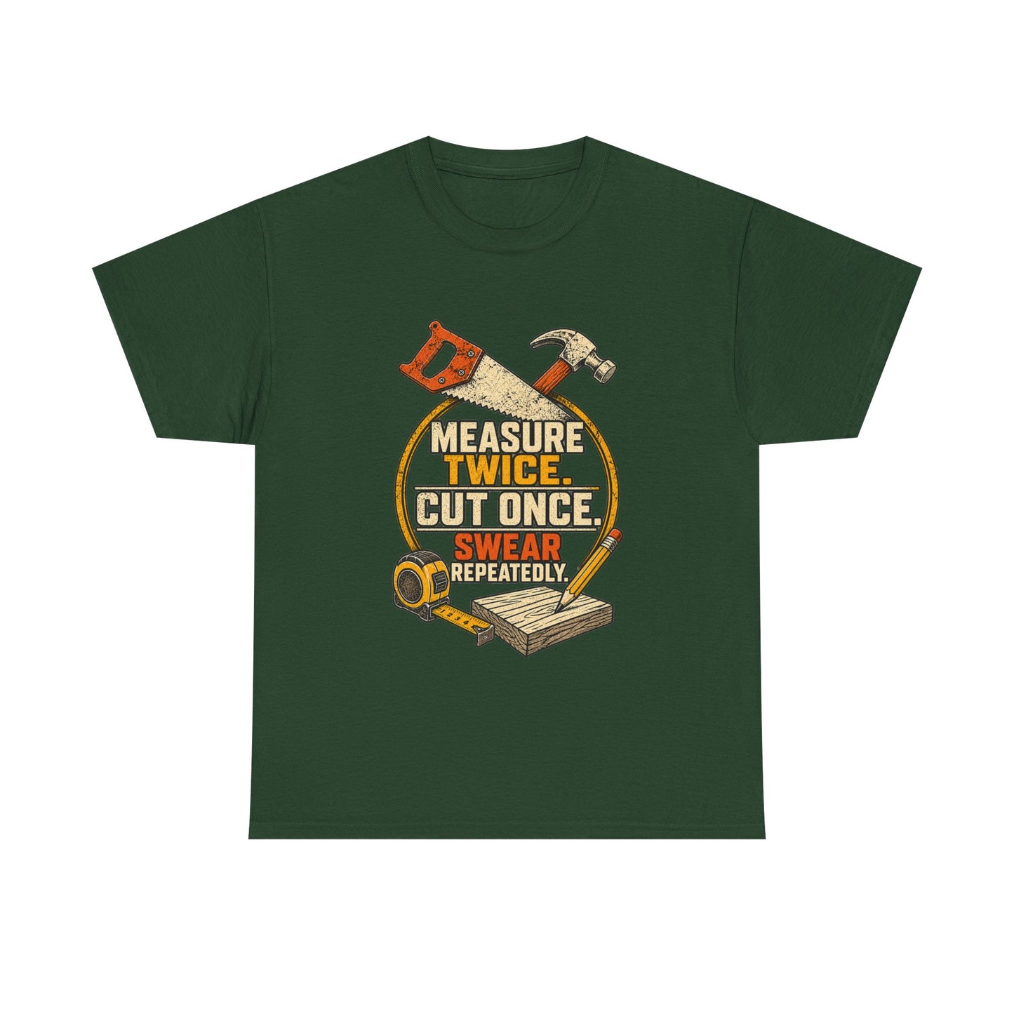 Measure Twice, cut once men's T-Shirt