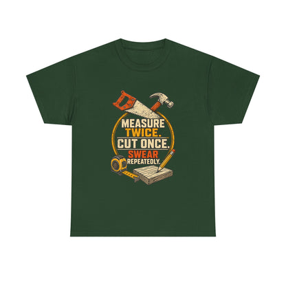 Measure Twice, cut once men's T-Shirt