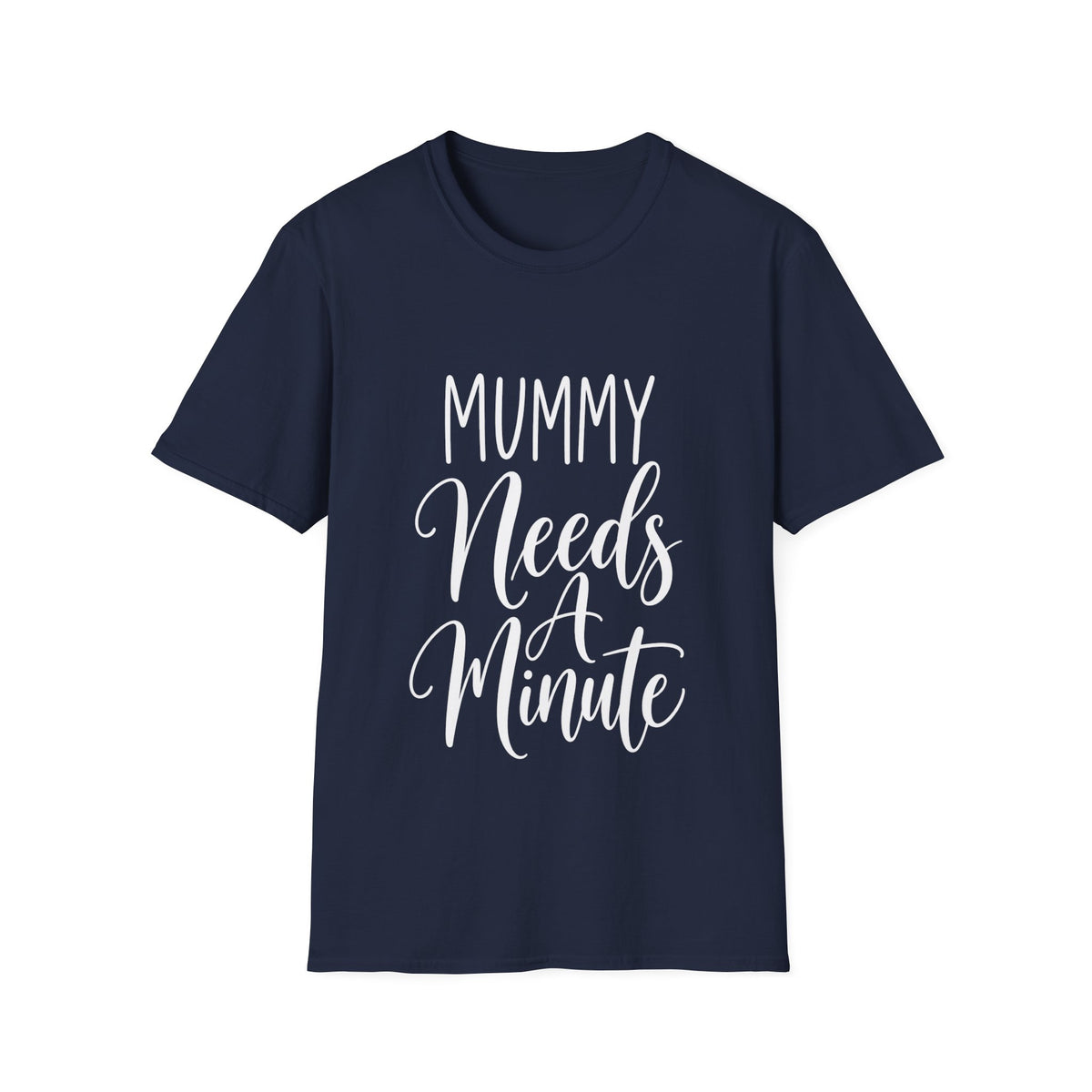 Mummy Needs A Minute T-Shirt