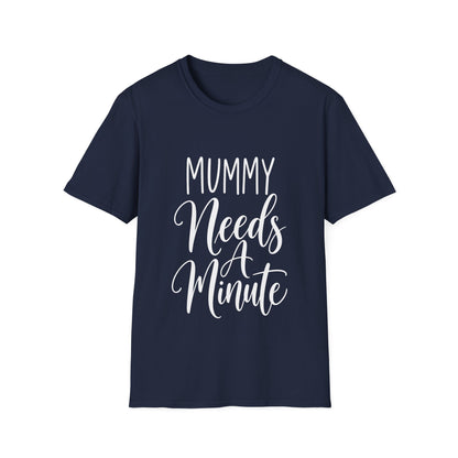Mummy Needs A Minute T-Shirt