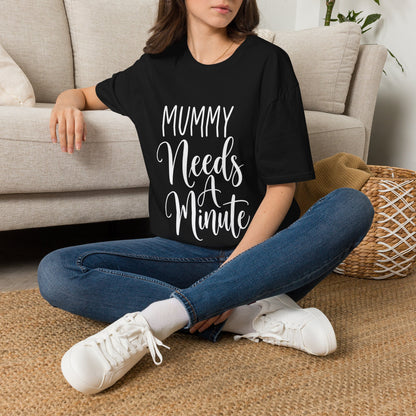 Mummy Needs A Minute T-Shirt