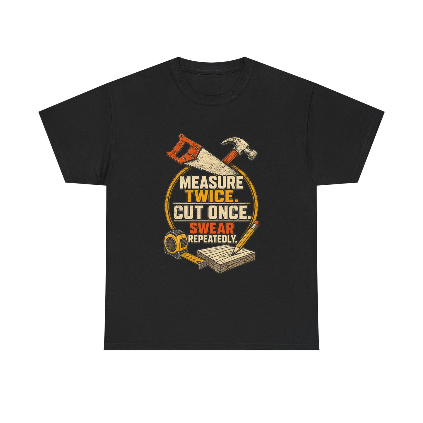 Measure Twice, cut once men's T-Shirt