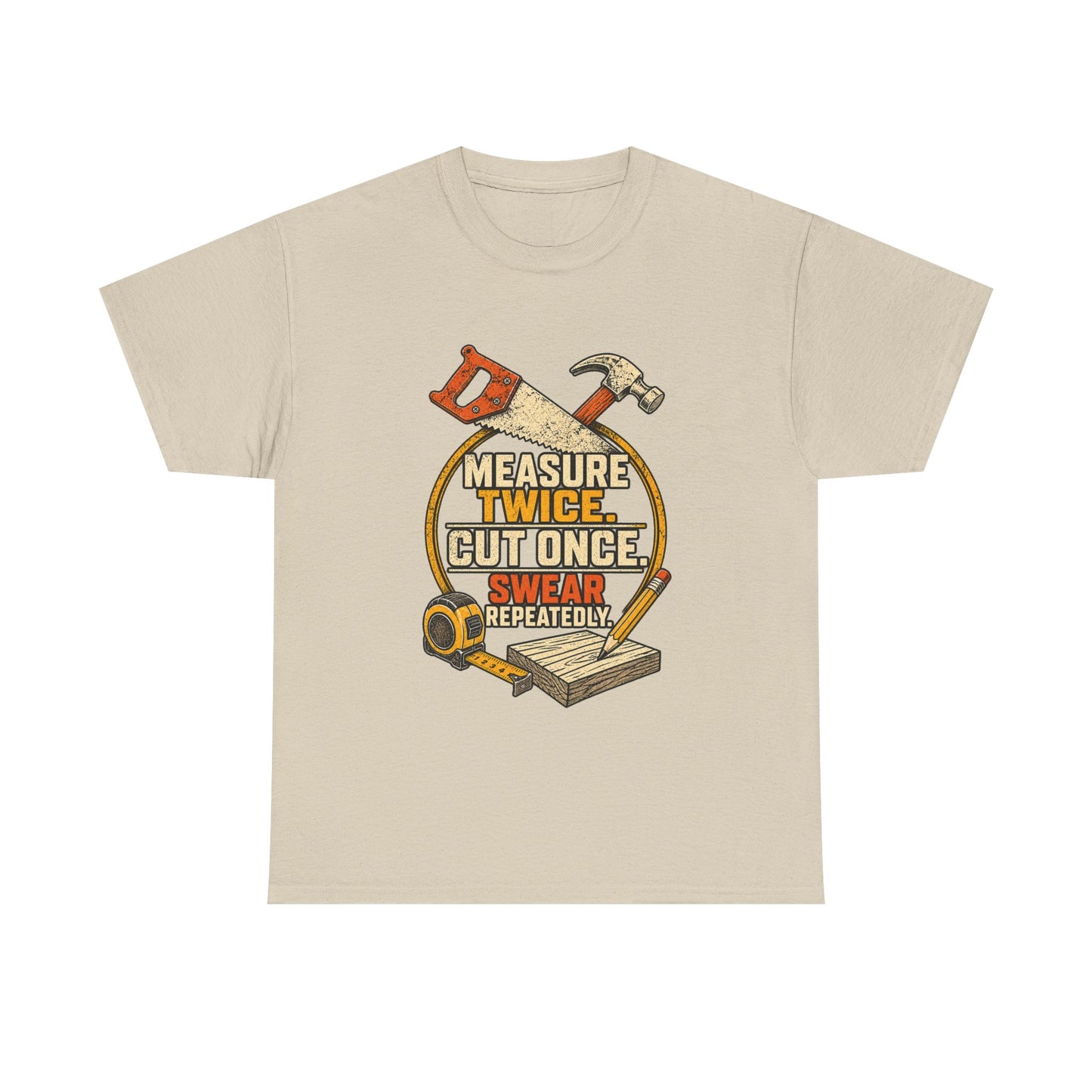 Measure Twice, cut once men's T-Shirt