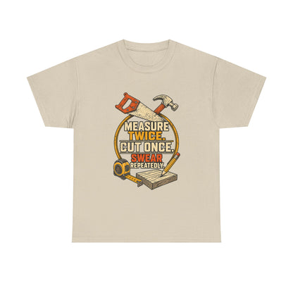 Measure Twice, cut once men's T-Shirt