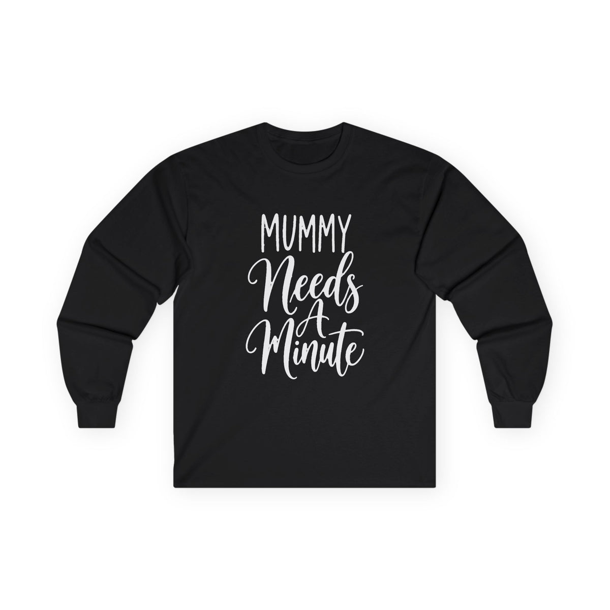 Mummy Needs A Minute Long Sleeve T-shirt