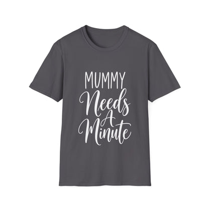 Mummy Needs A Minute T-Shirt