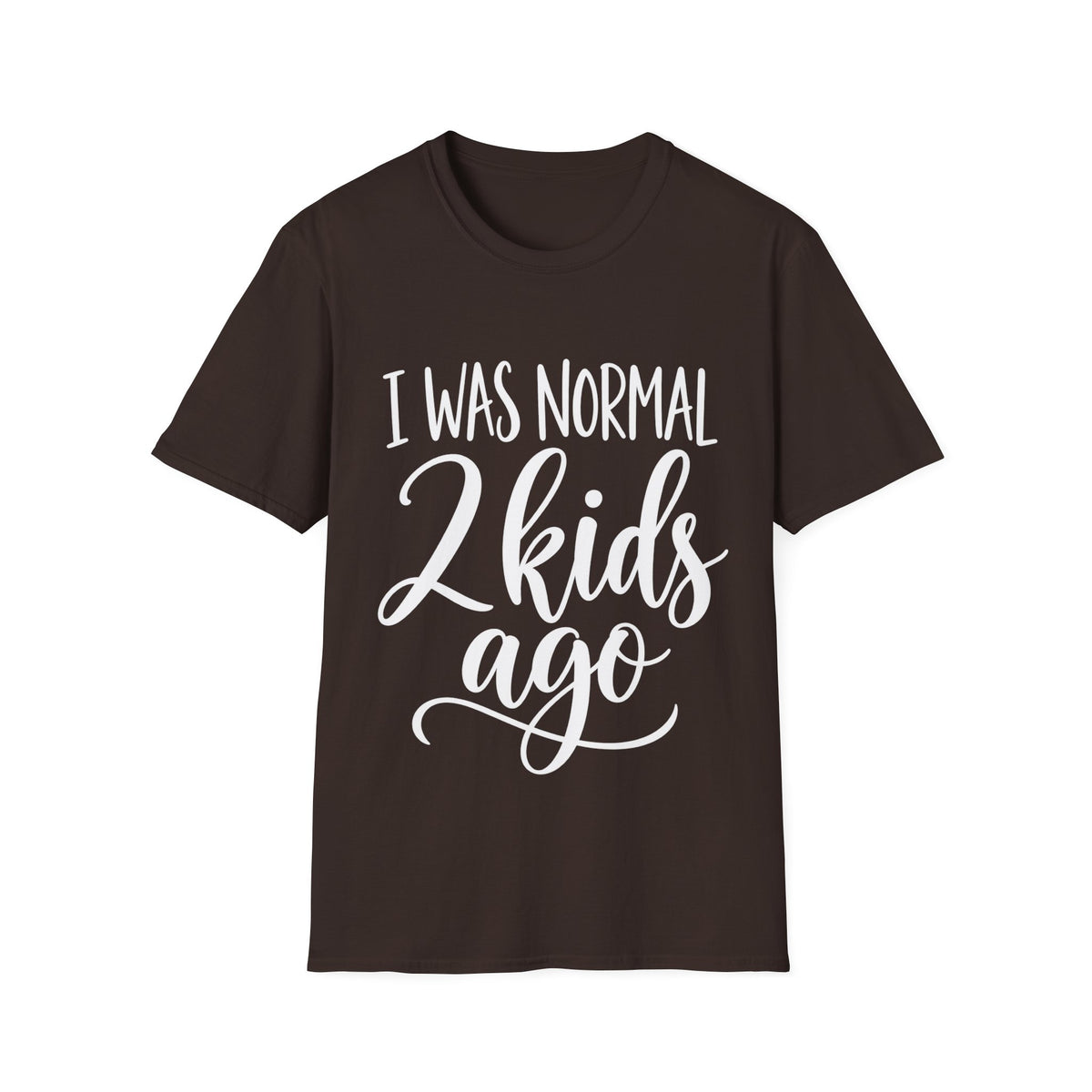 I Was Normal 2 Kids Ago T-Shirt
