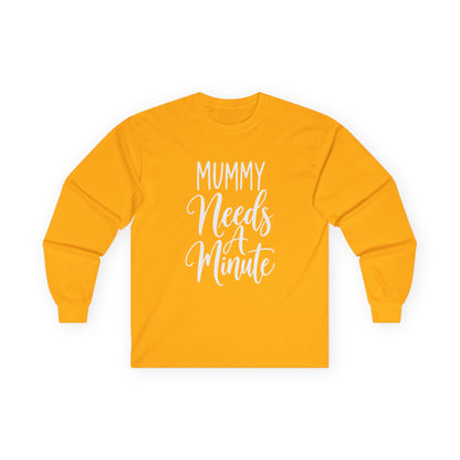 Mummy Needs A Minute Long Sleeve T-shirt