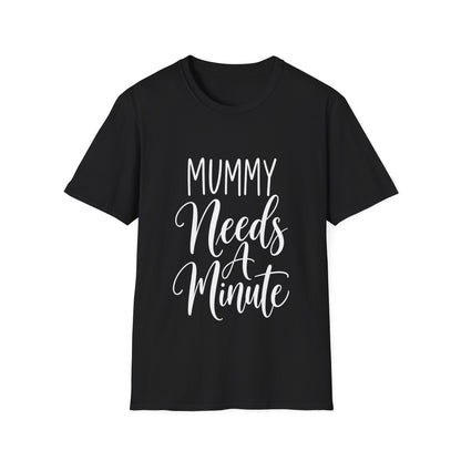 Mummy Needs A Minute T-Shirt