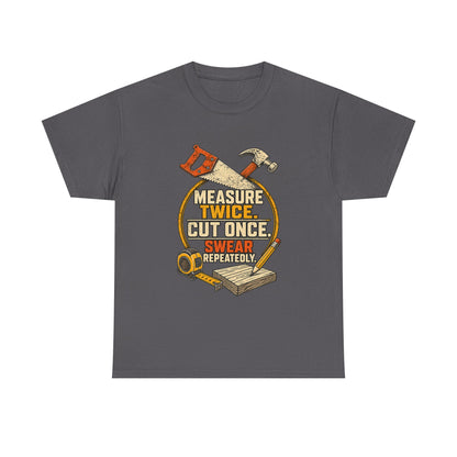 Measure Twice, cut once men's T-Shirt