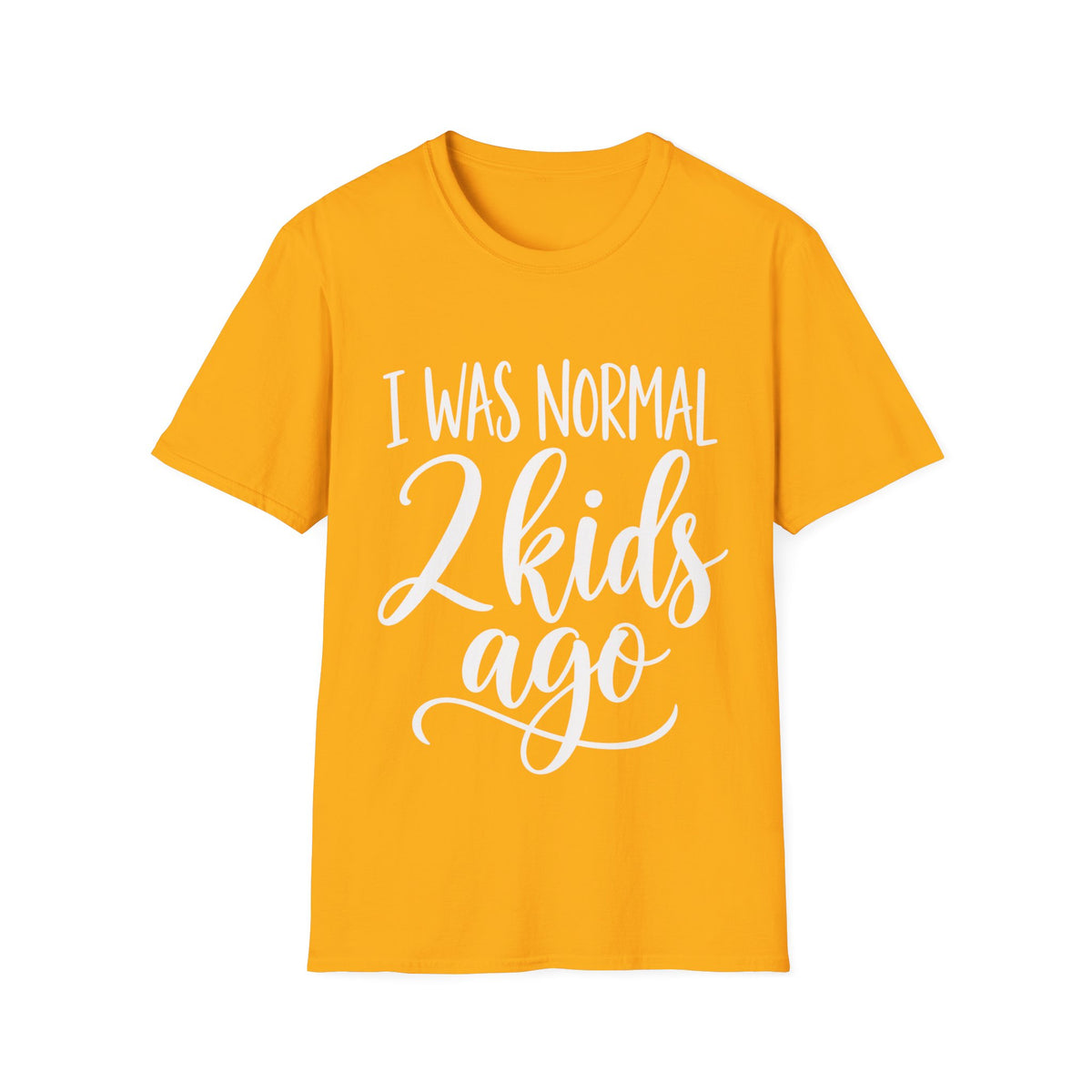 I Was Normal 2 Kids Ago T-Shirt