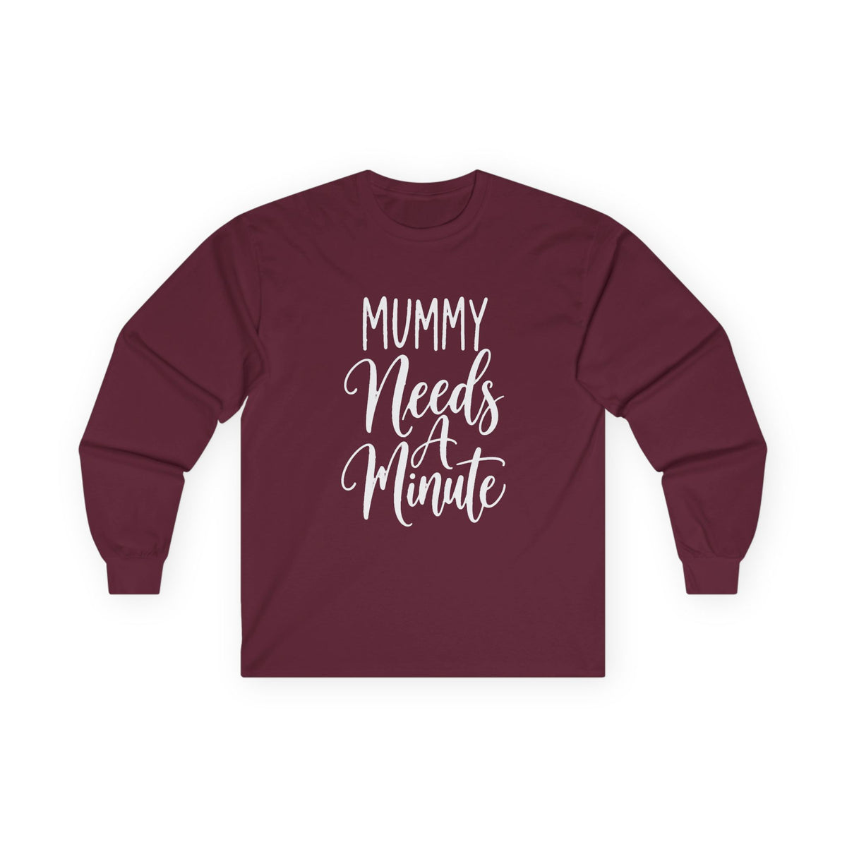 Mummy Needs A Minute Long Sleeve T-shirt