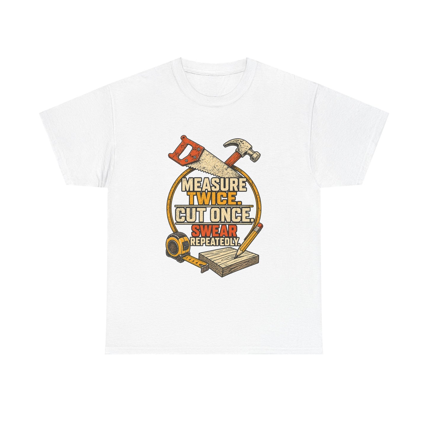 Measure Twice, cut once men's T-Shirt