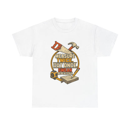 Measure Twice, cut once men's T-Shirt