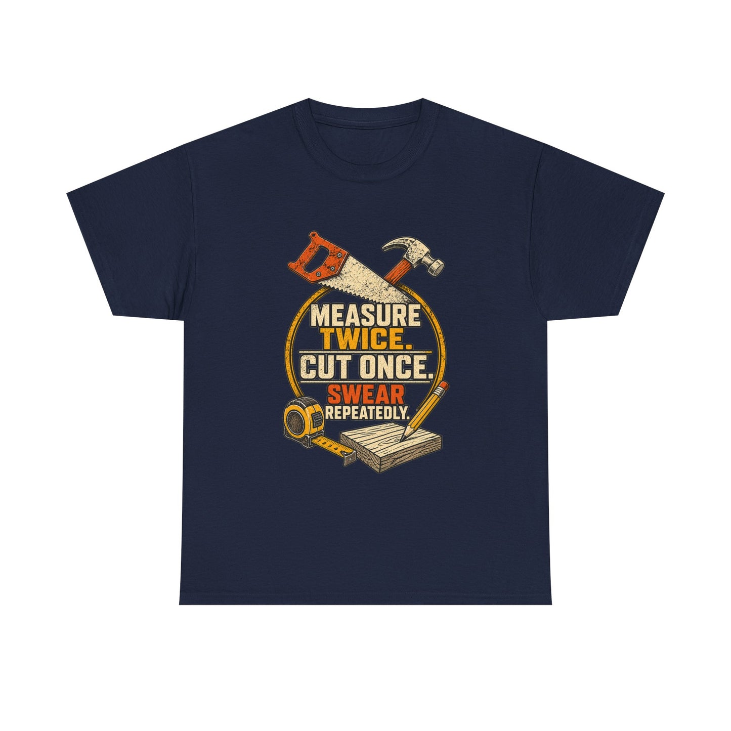 Measure Twice, cut once men's T-Shirt