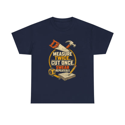 Measure Twice, cut once men's T-Shirt