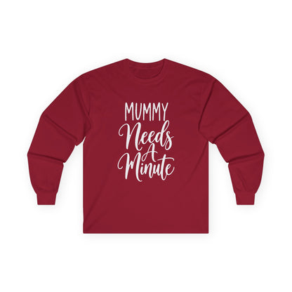 Mummy Needs A Minute Long Sleeve T-shirt