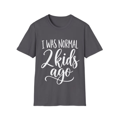 I Was Normal 2 Kids Ago T-Shirt