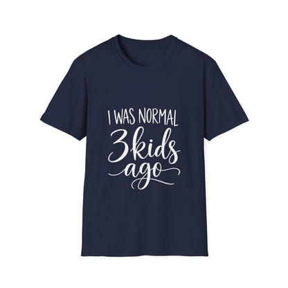 I Was Normal 3 Kids Ago T-Shirt