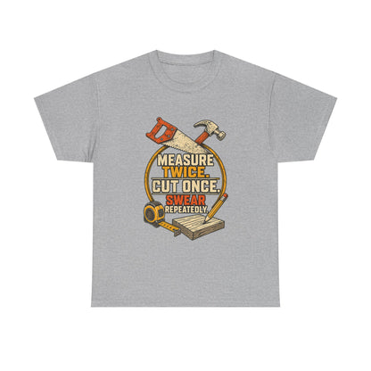 Measure Twice, cut once men's T-Shirt