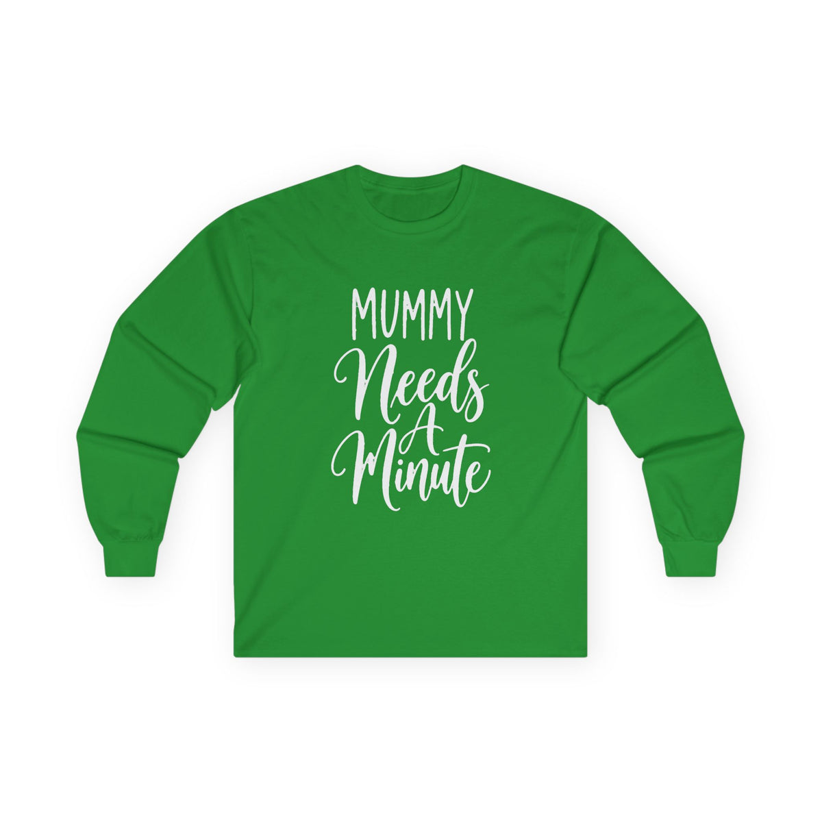 Mummy Needs A Minute Long Sleeve T-shirt