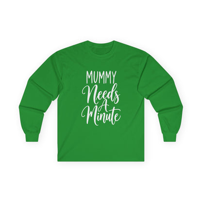 Mummy Needs A Minute Long Sleeve T-shirt