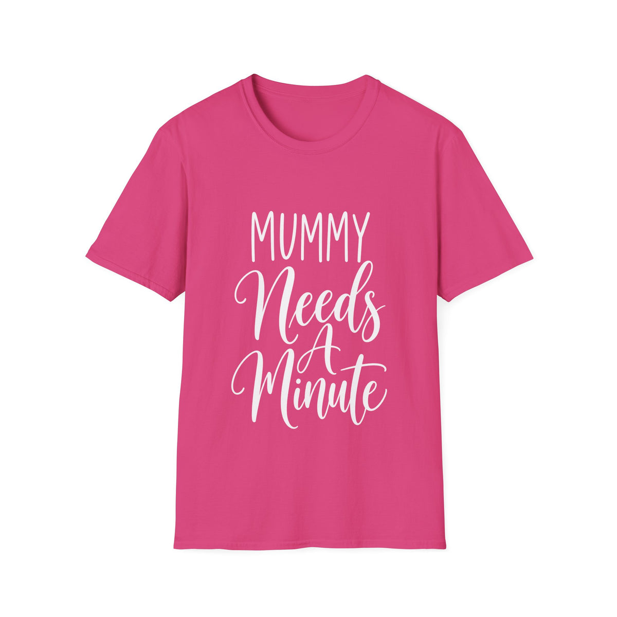 Mummy Needs A Minute T-Shirt