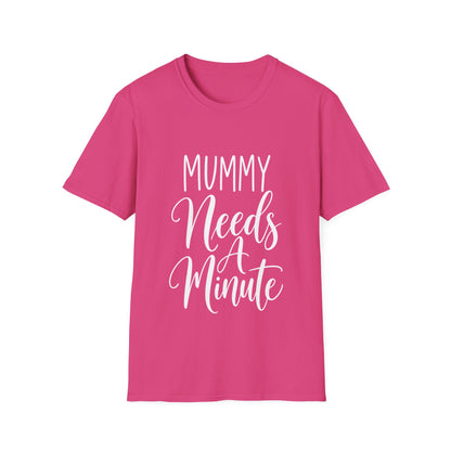 Mummy Needs A Minute T-Shirt