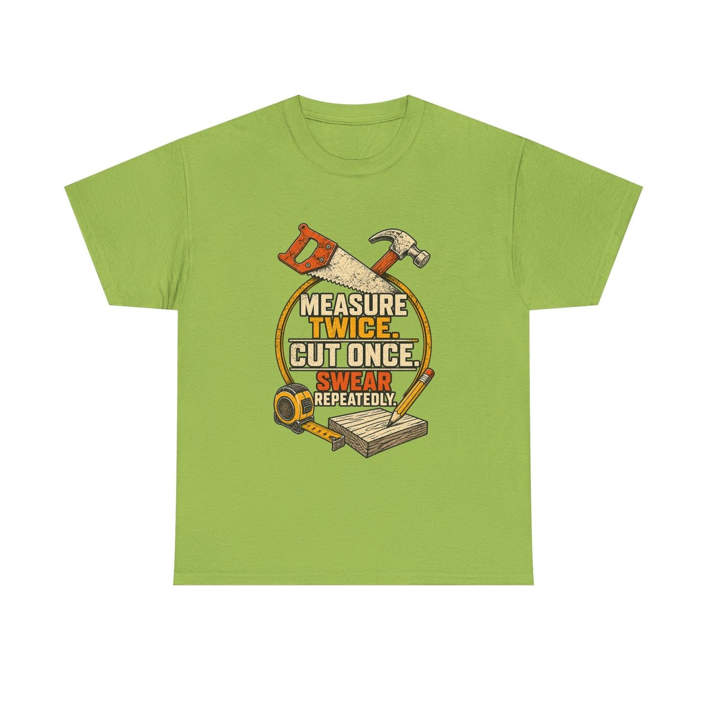 Measure Twice, cut once men's T-Shirt