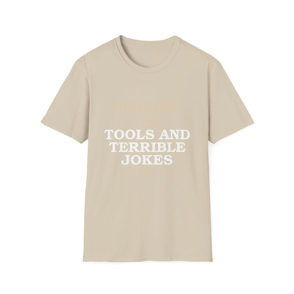 "Dad Fuel: Tea, Tools and Terrible Jokes" TShirt