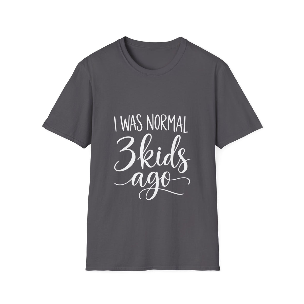 I Was Normal 3 Kids Ago T-Shirt