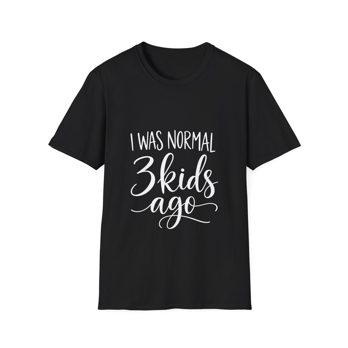 I Was Normal 3 Kids Ago T-Shirt