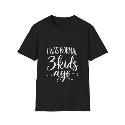 I Was Normal 3 Kids Ago T-Shirt