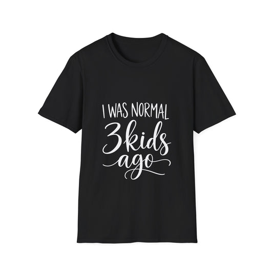I Was Normal 3 Kids Ago T-Shirt