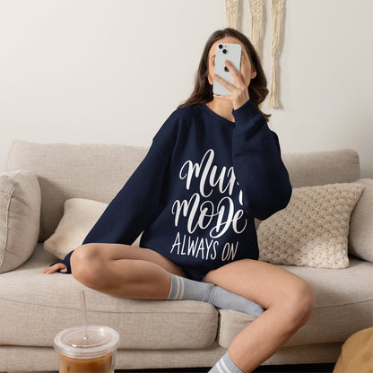 Mum Mode Always On Sweatshirt
