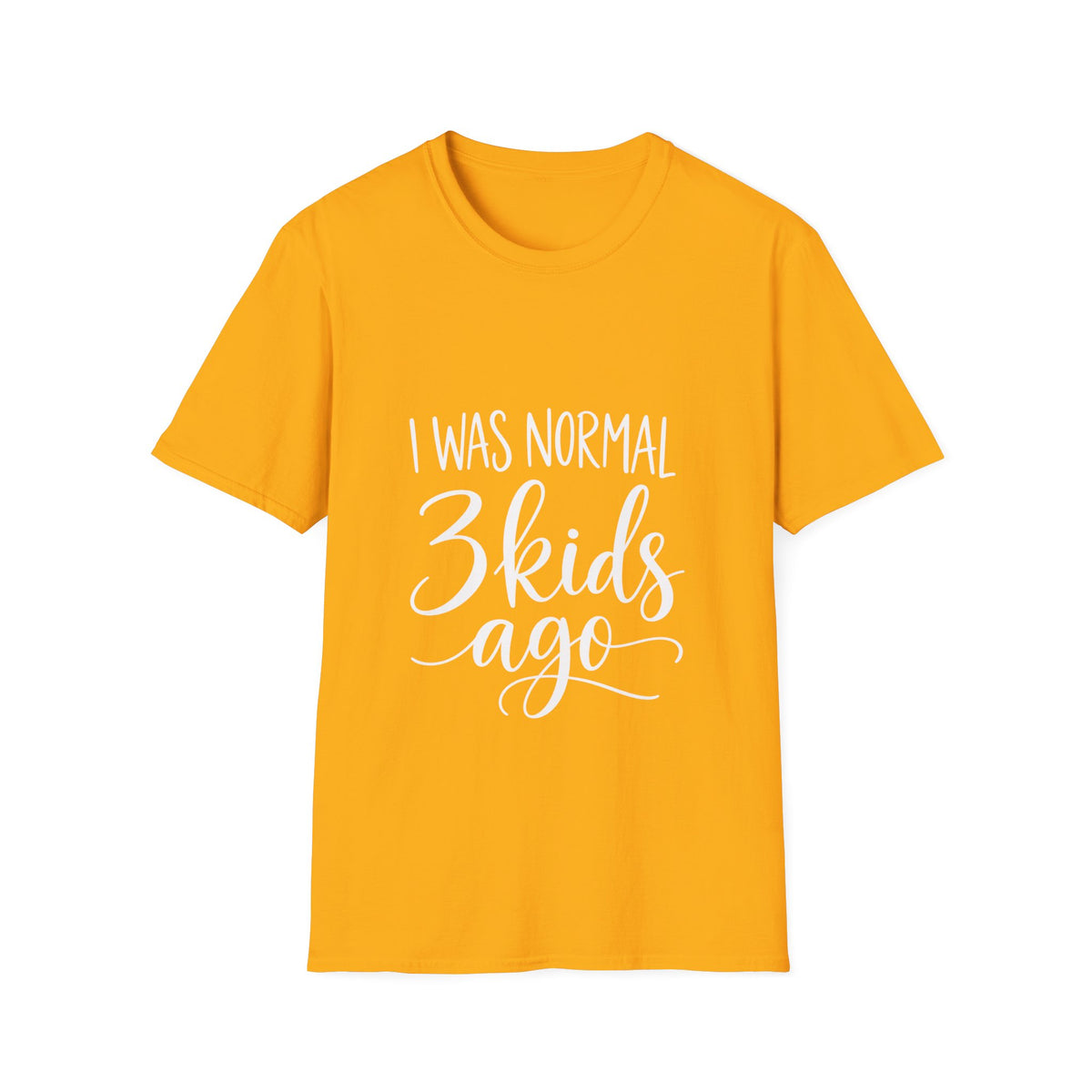 I Was Normal 3 Kids Ago T-Shirt