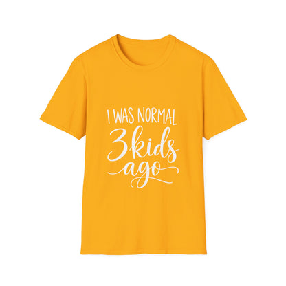 I Was Normal 3 Kids Ago T-Shirt