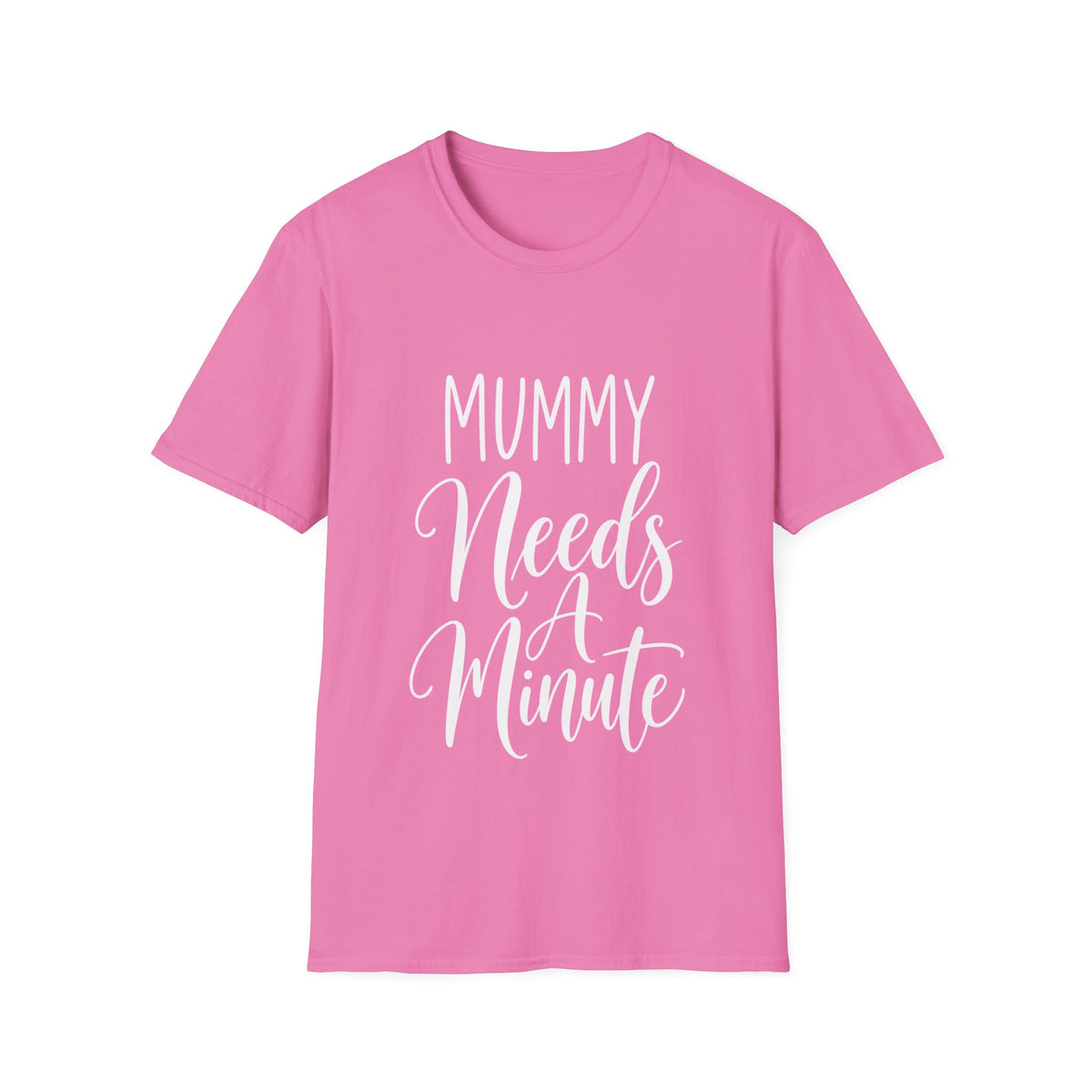 Mummy Needs A Minute T-Shirt