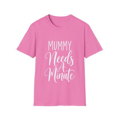 Mummy Needs A Minute T-Shirt