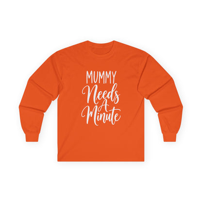Mummy Needs A Minute Long Sleeve T-shirt