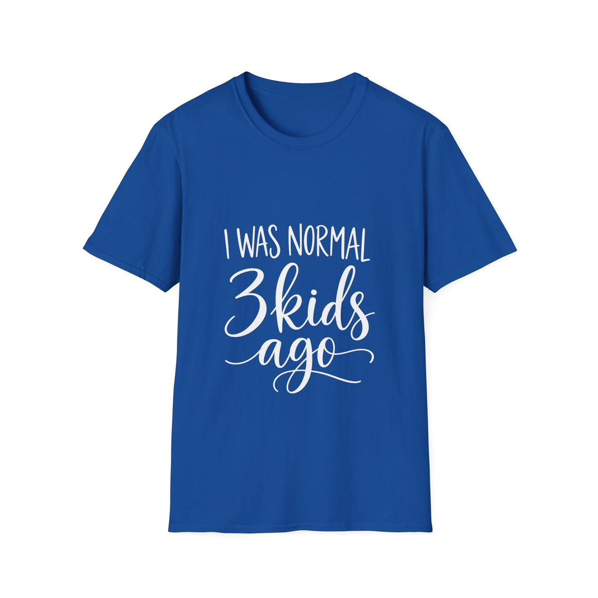 I Was Normal 3 Kids Ago T-Shirt