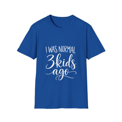 I Was Normal 3 Kids Ago T-Shirt