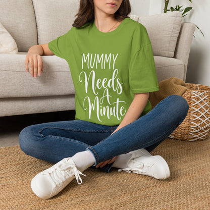 Mummy Needs A Minute T-Shirt