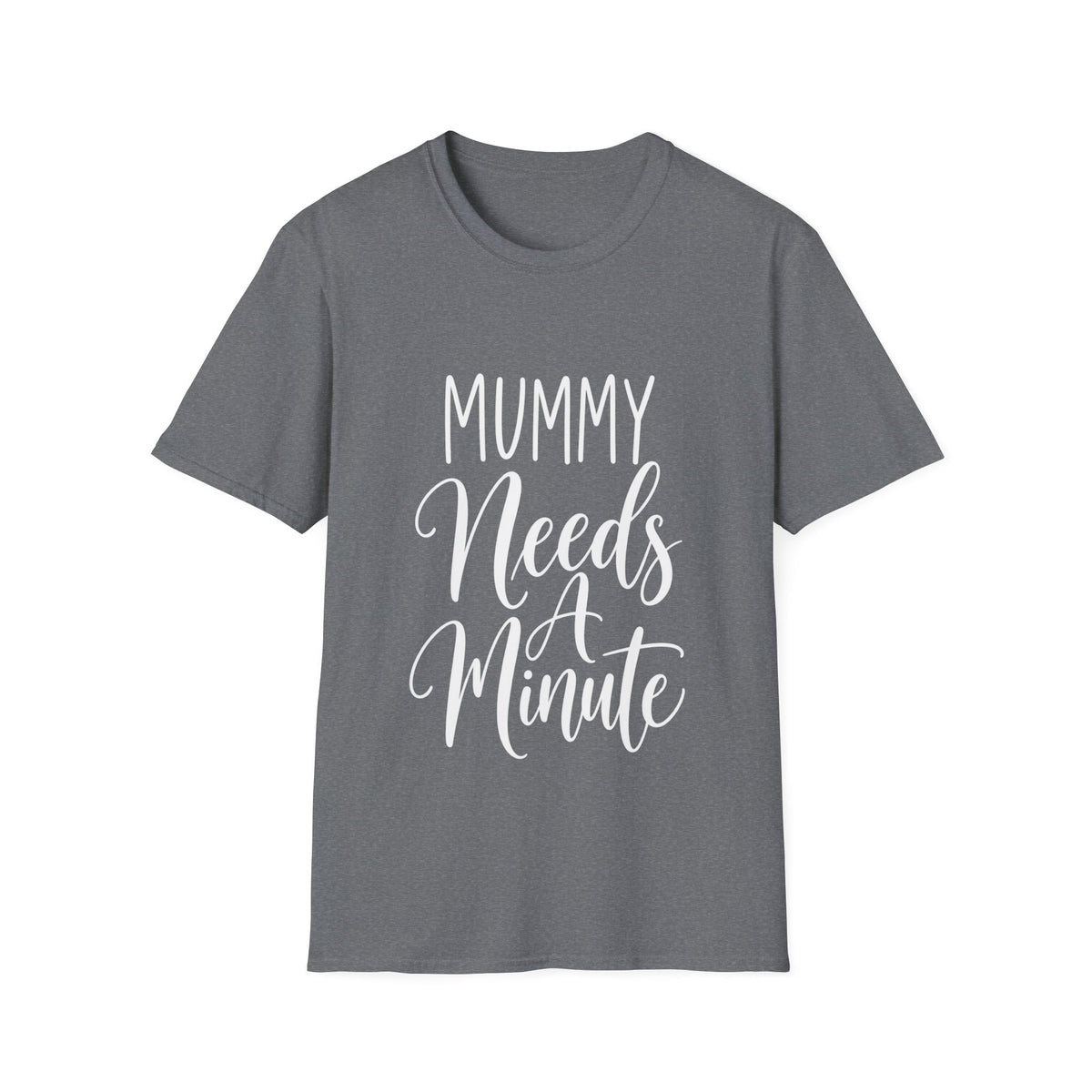 Mummy Needs A Minute T-Shirt